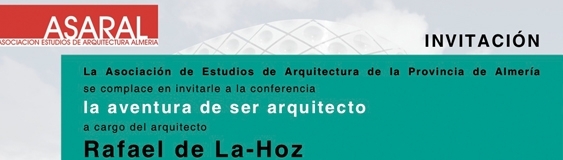 “The adventure of being architect” Conference of Rafael de la Hoz in Almeria